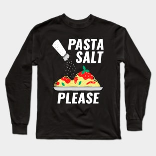 Pasta Salt Please Long Sleeve T-Shirt